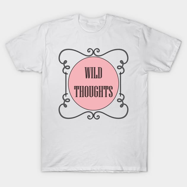 Wild Thoughts T-Shirt by JevLavigne